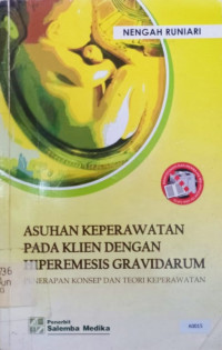 Asuhan keperawatan pada klien dengan hiperemesis gravidarum : penerapan konsep dan teori keperawatan