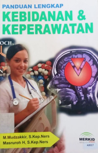 Panduan lengkap kebidanan & keperawatan