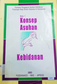 Panduan pengajaran asuhan kebidanan fisiologis bagi dosen diploma III kebidanan : asuhan kebidanan