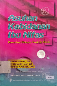 Asuhan kebidanan ibu nifas : penuntun belajar praktik klinik