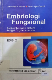 Embriologi fungsional : perkembangan sistem fungsi organ manusia