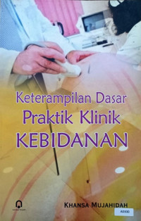 Keterampilan dasar praktik klinik kebidanan