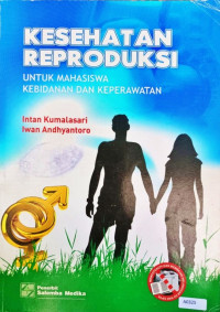 Kesehatan reproduksi untuk mahasiswa kebidanan dan keperawatan