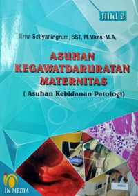 Asuhan kegawatdaruratan maternitas : asuhan kebidanan patologi