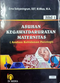 Asuhan kegawatdaruratan maternitas : asuhan kebidanan patologi