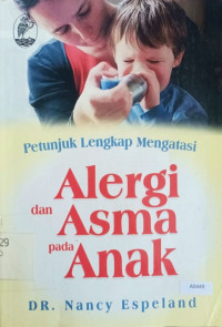 Petunjuk lengkap mengatasi alergi dan asma pada anak