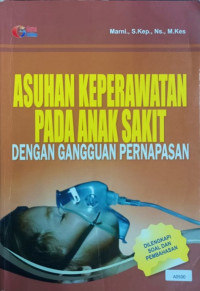 Asuhan keperawatan anak sakit dengan gangguan pernapasan