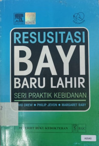 Resusitasi bayi baru lahir : seri praktik kebidanan