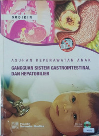 Asuhan keperawatan anak : gangguan sistem gastrointestinal dan hepatobilier