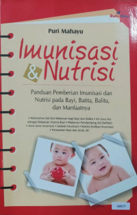 Imunisasi & nutrisi : panduan pemberian imunisasi dan nutrisi pada bayi, batita, balita, dan manfaatnya