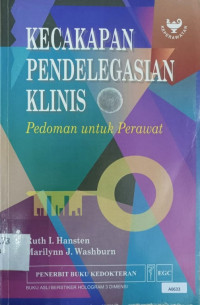 Kecakapan pendelegasian klinis : pedoman untuk perawat