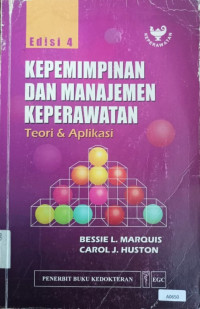 Kepemimpinan dan manajemen keperawatan : teori & aplikasi