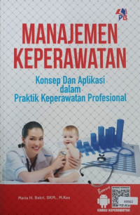 Manajemen keperawatan : konsep dan aplikasi dalam praktik keperawatan profesional