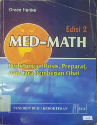 MED-MATH : perhitungan dosis, preparat, dan cara pemberian obat