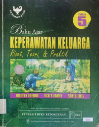 Buku ajar keperawatan keluarga ; riset, teori & praktik