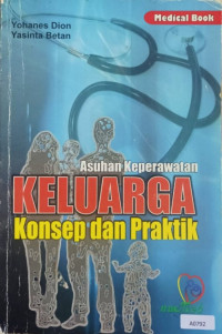 Asuhan keperawatan keluarga ; konsep dan praktik