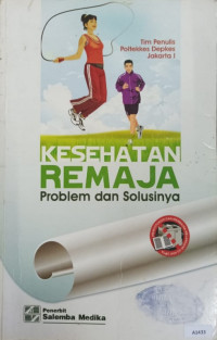 Kesehatan remaja, problem dan solusinya