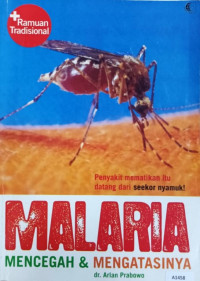 Malaria : mencegah & mengatasinya